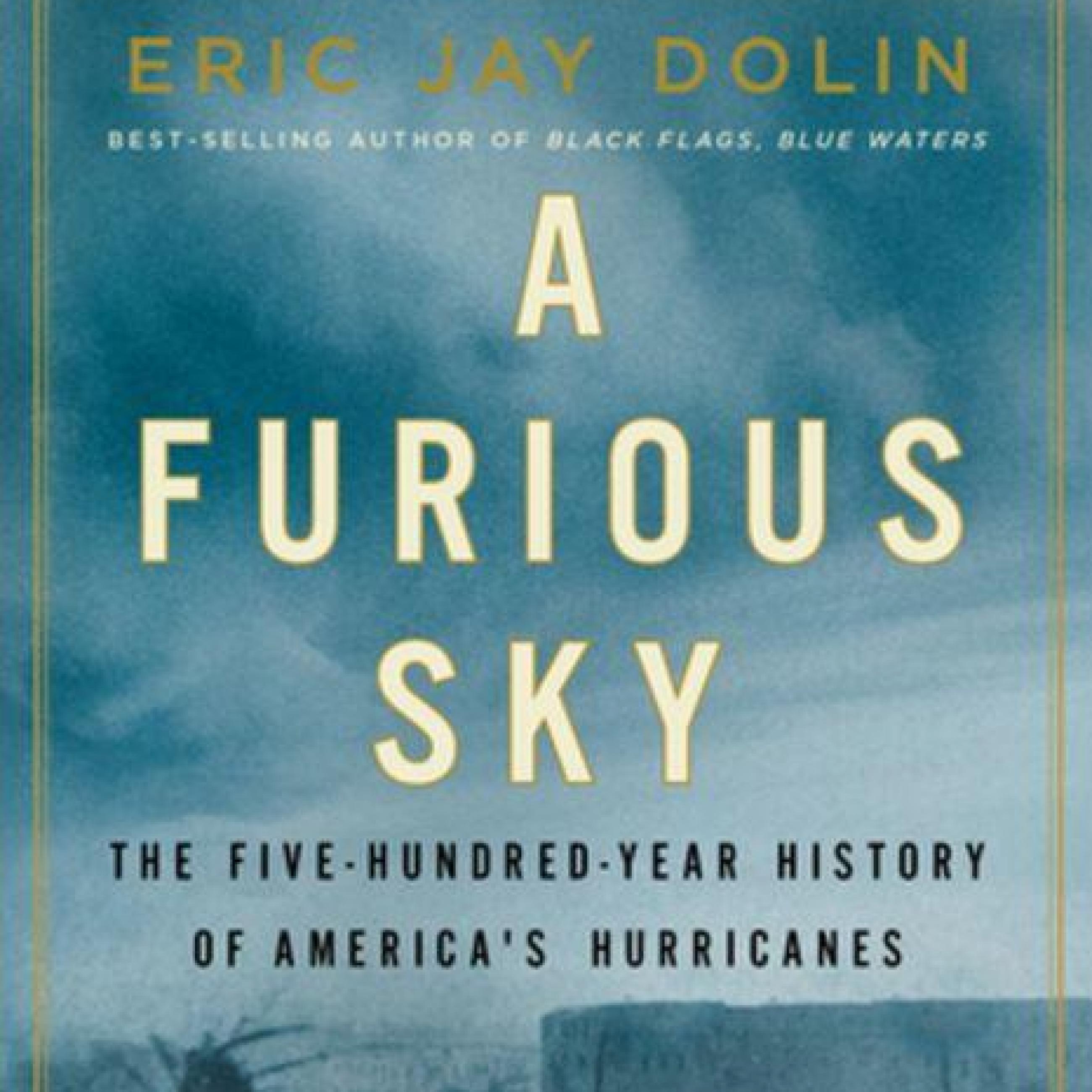 Furious Sky: The Five-Hundred-Year History of America's Hurricanes