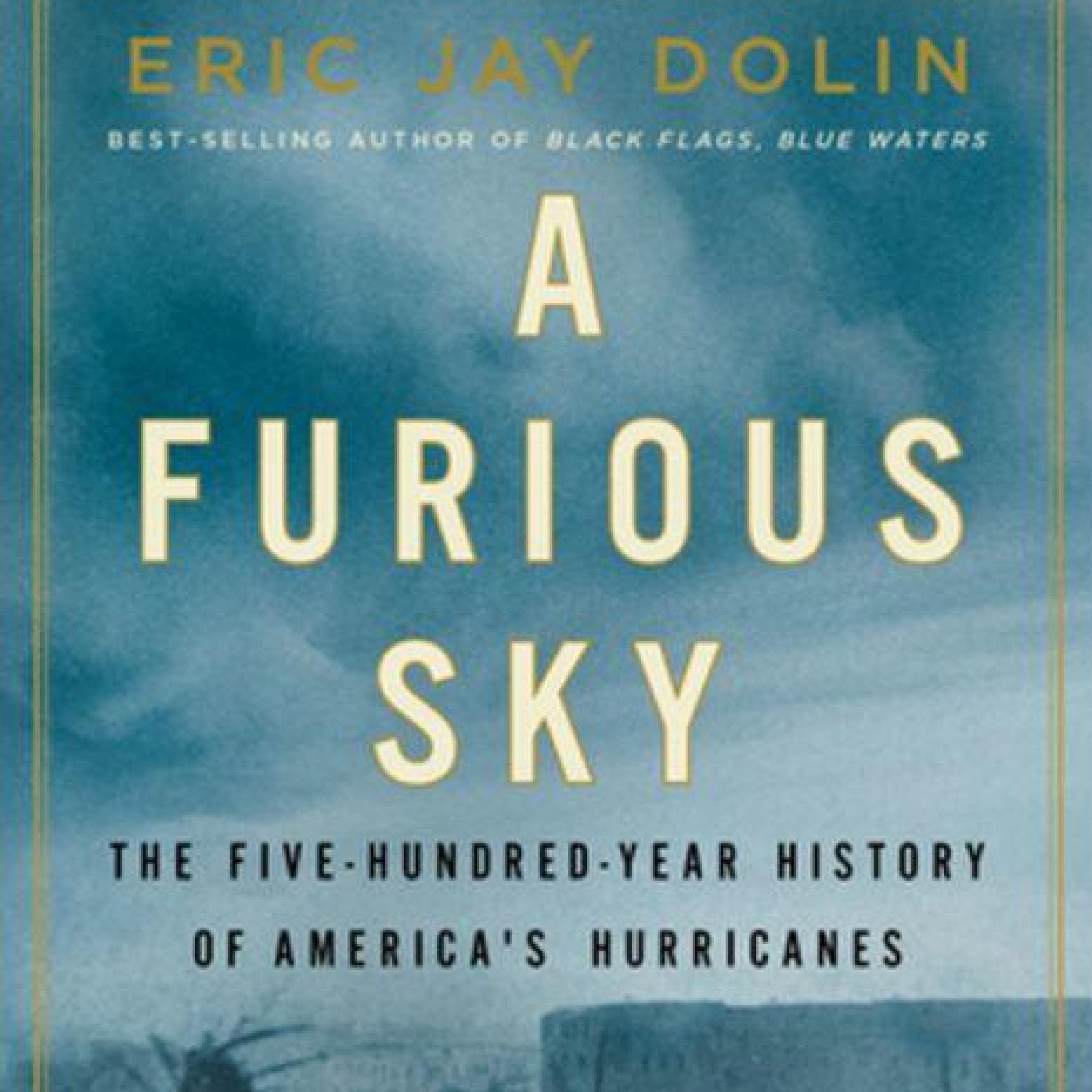 Furious Sky: The Five-Hundred-Year History of America's Hurricanes